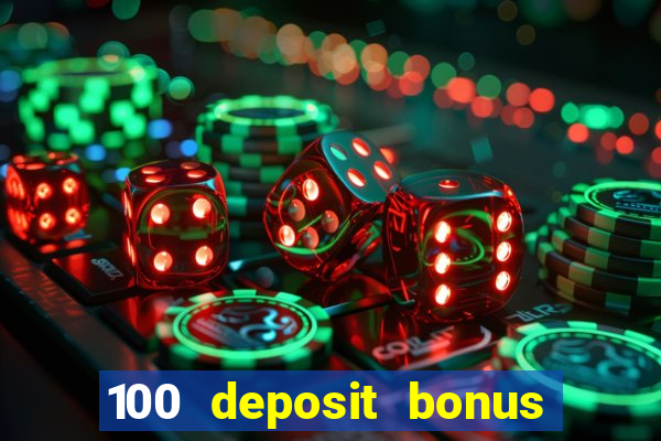 100 deposit bonus casino all british casino