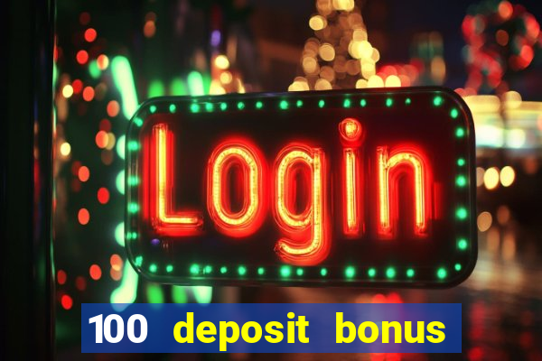 100 deposit bonus casino all british casino