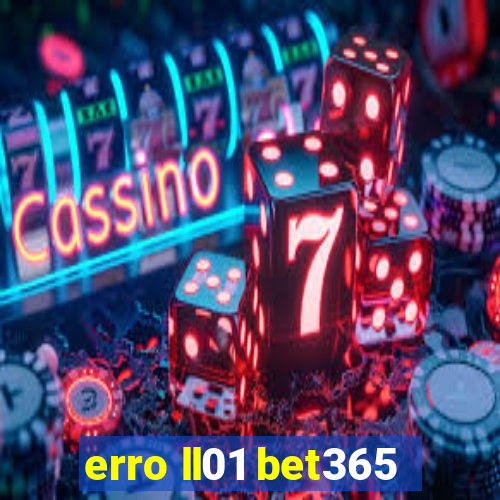 erro ll01 bet365