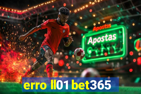 erro ll01 bet365