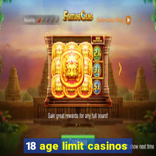 18 age limit casinos