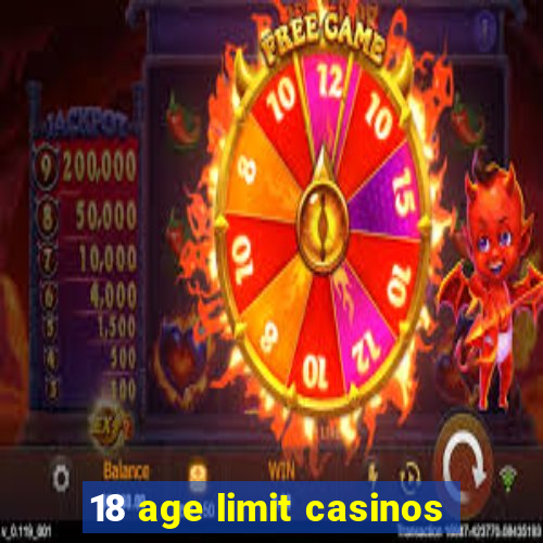 18 age limit casinos