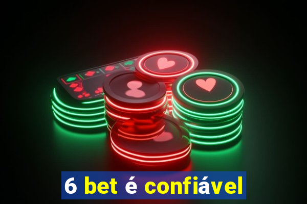 6 bet é confiável