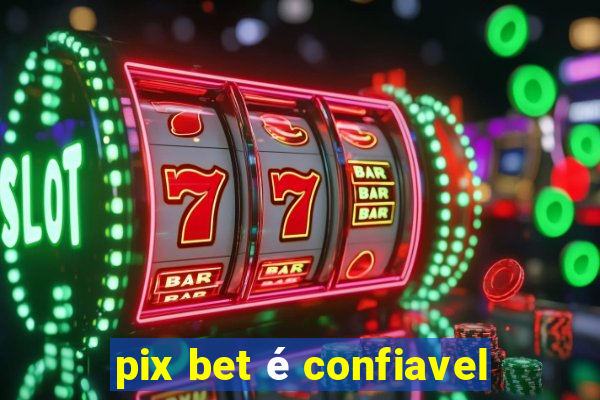 pix bet é confiavel