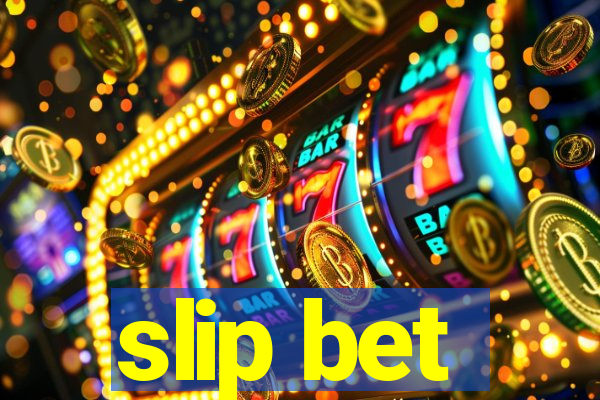 slip bet