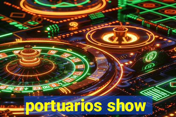 portuarios show