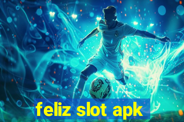 feliz slot apk