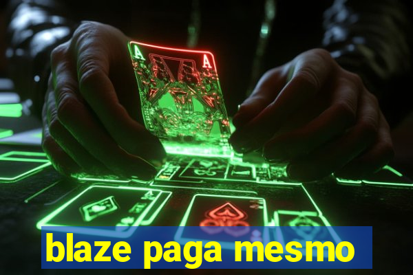 blaze paga mesmo