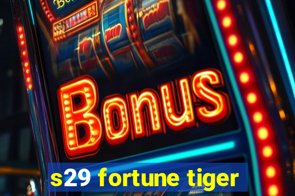 s29 fortune tiger