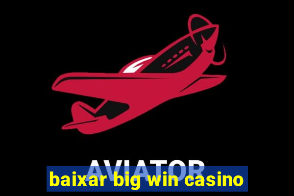 baixar big win casino