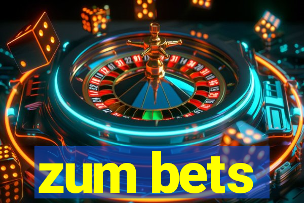 zum bets