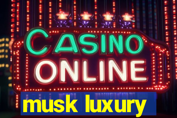 musk luxury