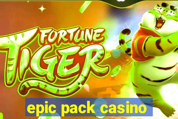 epic pack casino