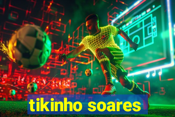 tikinho soares