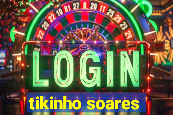 tikinho soares