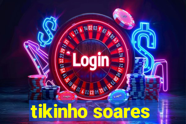 tikinho soares