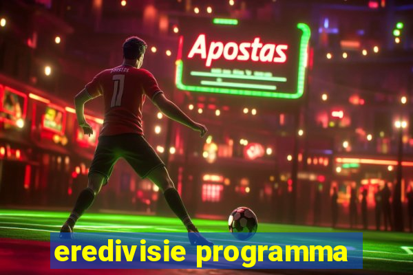 eredivisie programma