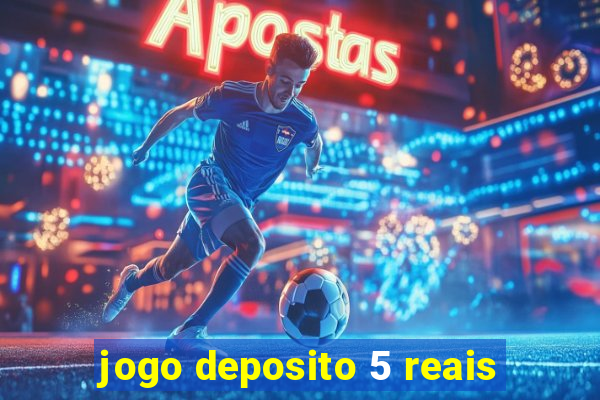 jogo deposito 5 reais