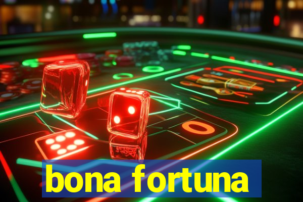 bona fortuna