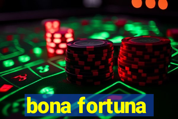 bona fortuna