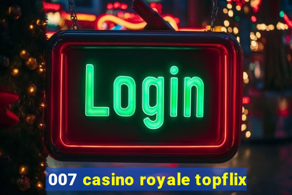 007 casino royale topflix