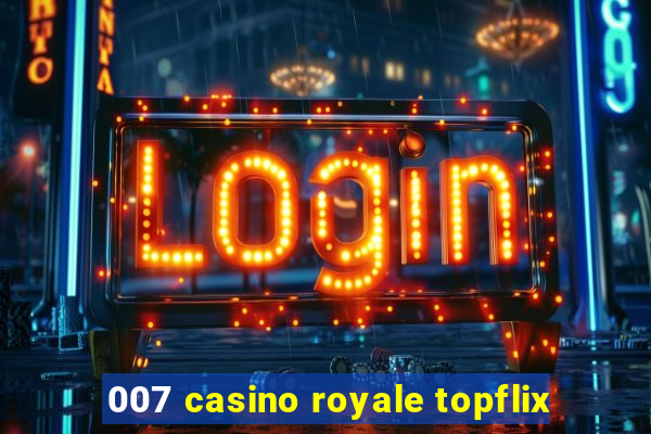 007 casino royale topflix