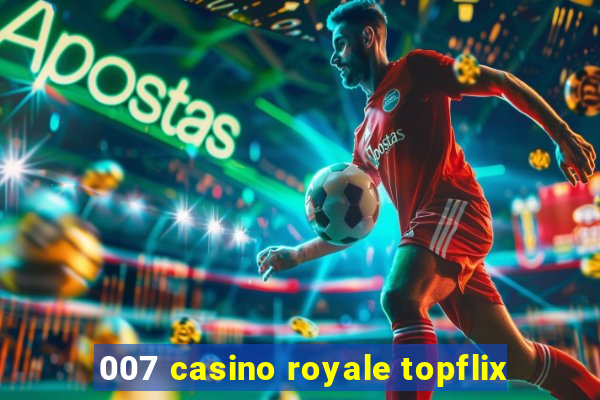 007 casino royale topflix