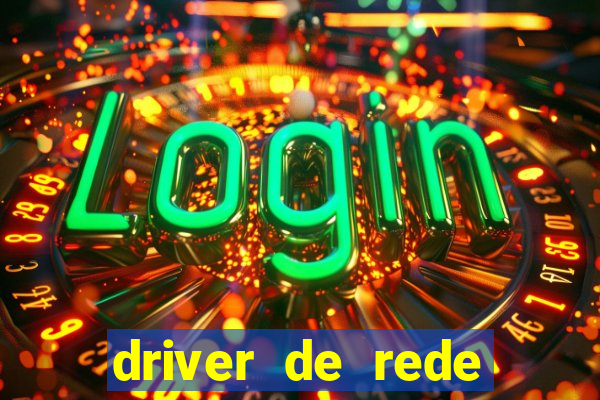 driver de rede windows 7 32 bits