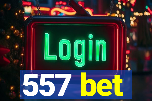 557 bet