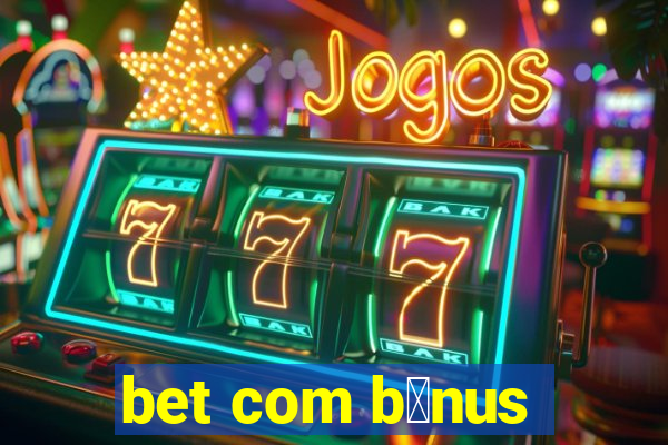 bet com b么nus