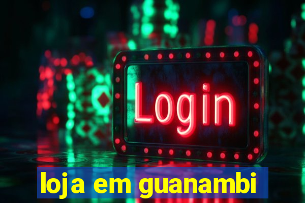 loja em guanambi