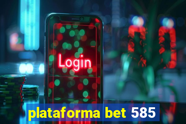 plataforma bet 585