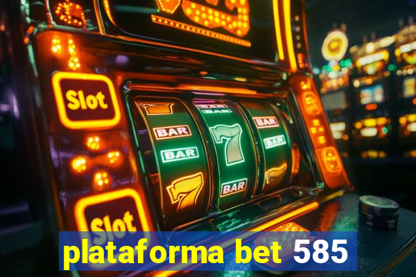 plataforma bet 585