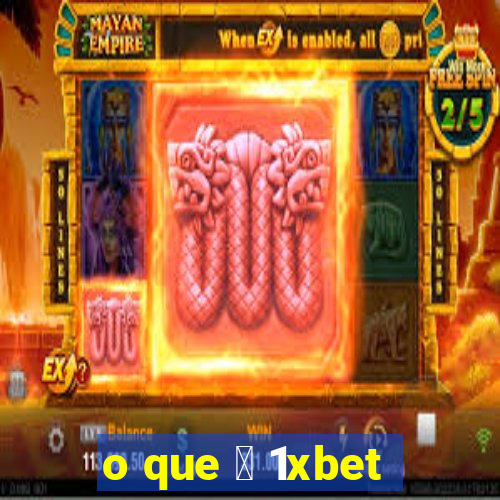 o que 茅 1xbet