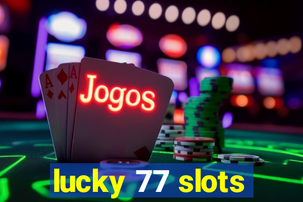 lucky 77 slots