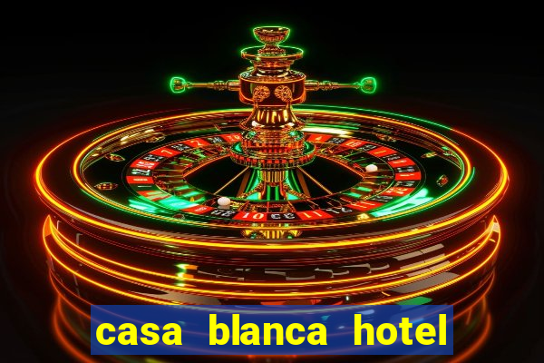 casa blanca hotel and casino