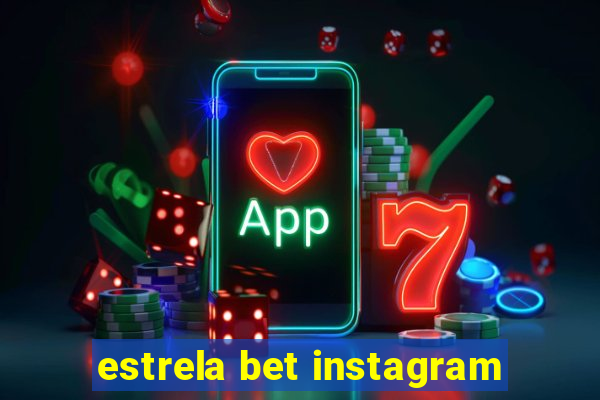 estrela bet instagram