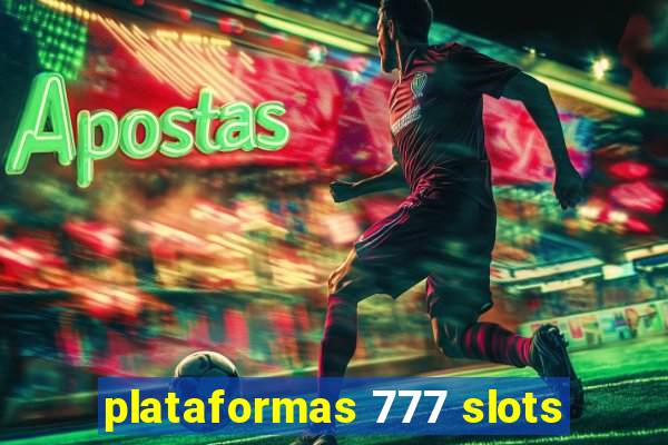 plataformas 777 slots