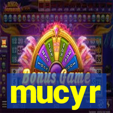 mucyr