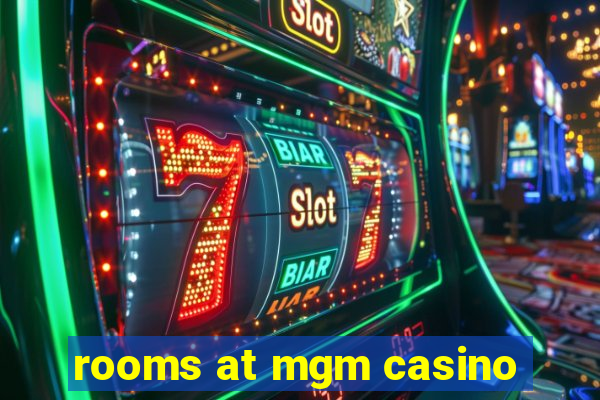 rooms at mgm casino