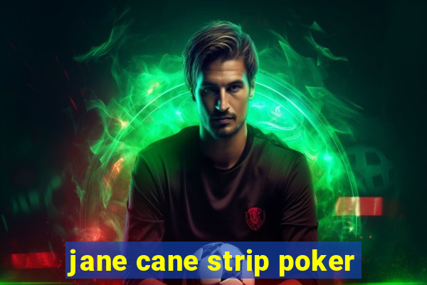 jane cane strip poker