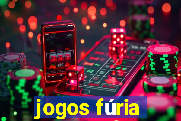 jogos fúria