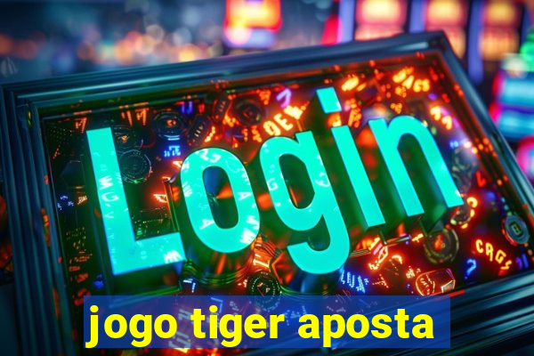 jogo tiger aposta