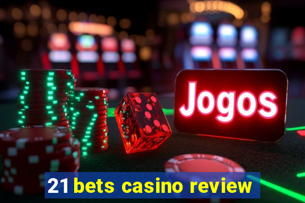 21 bets casino review