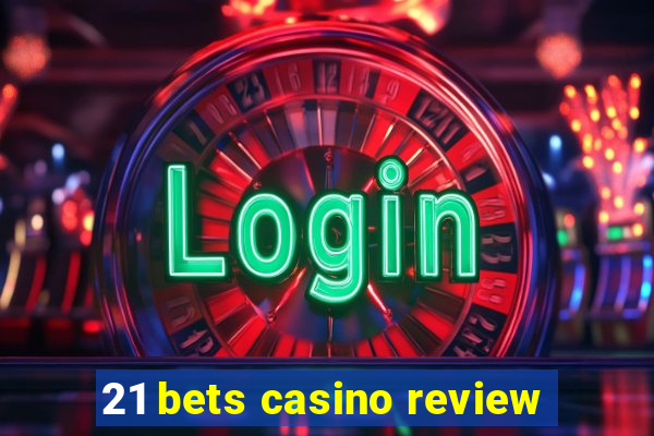 21 bets casino review