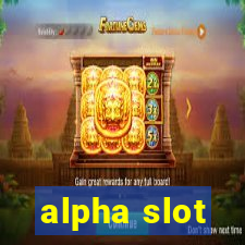 alpha slot