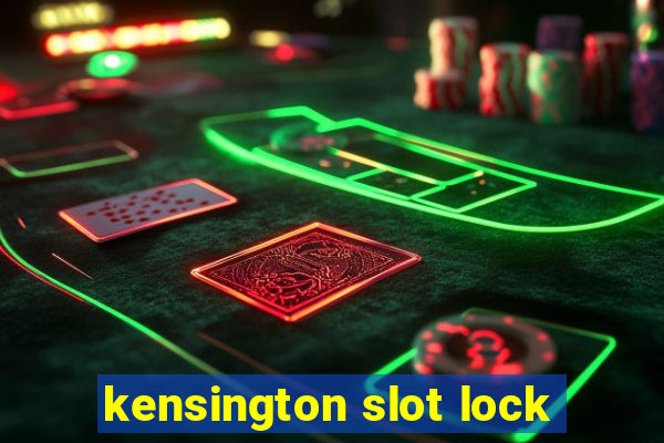 kensington slot lock