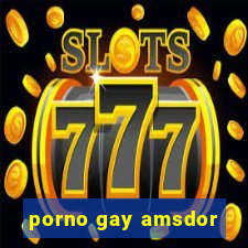 porno gay amsdor