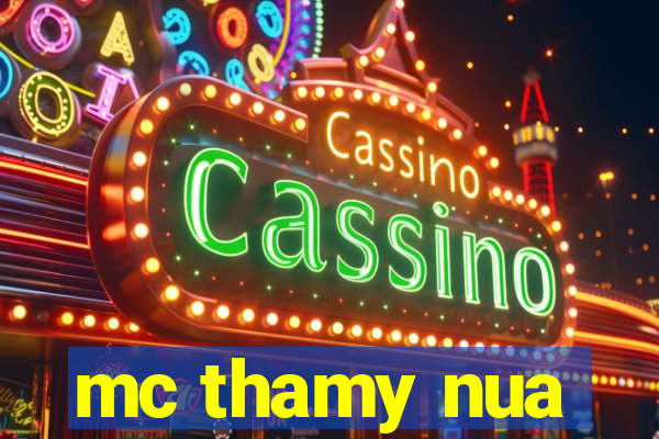 mc thamy nua