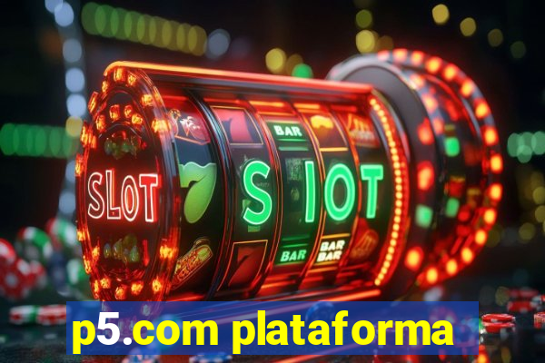 p5.com plataforma